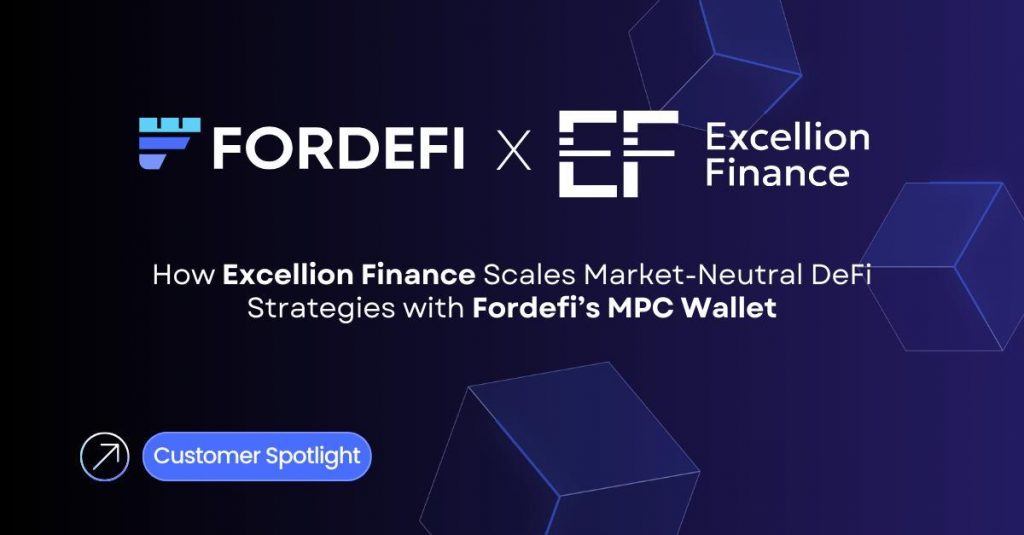 Excellion Finance Scales Market-Neutral DeFi Strategies with Fordefi’s MPC Wallet