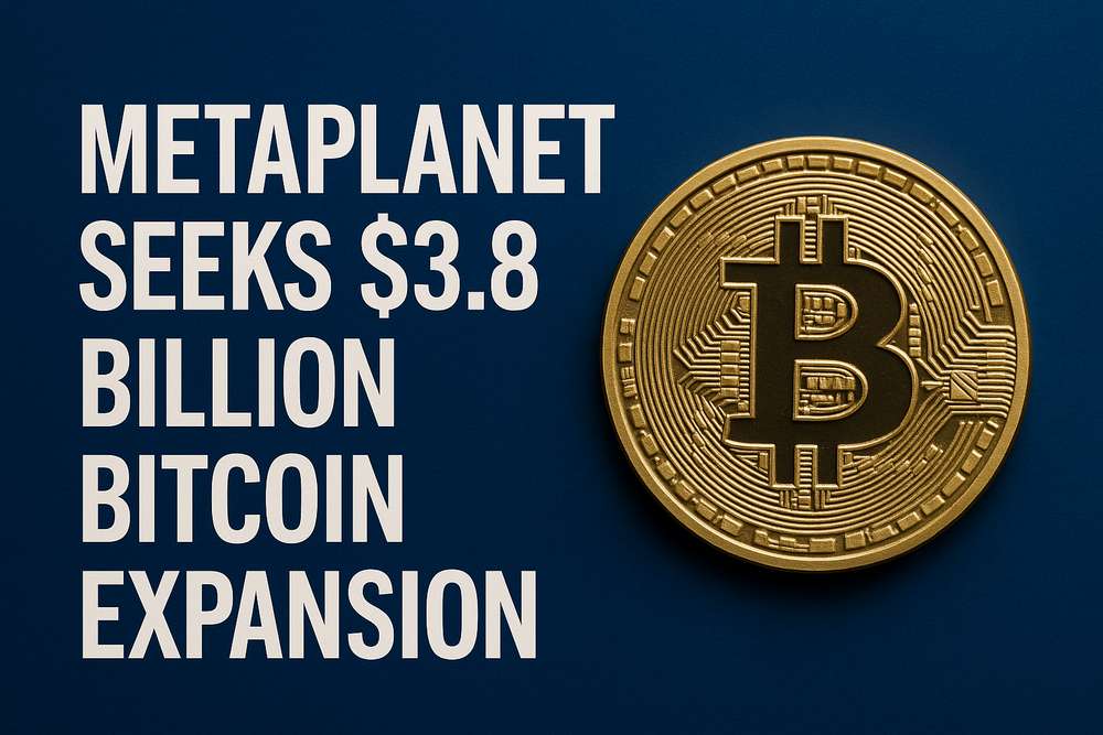 Metaplanet Seeks $3.8 Billion Bitcoin Expansion
