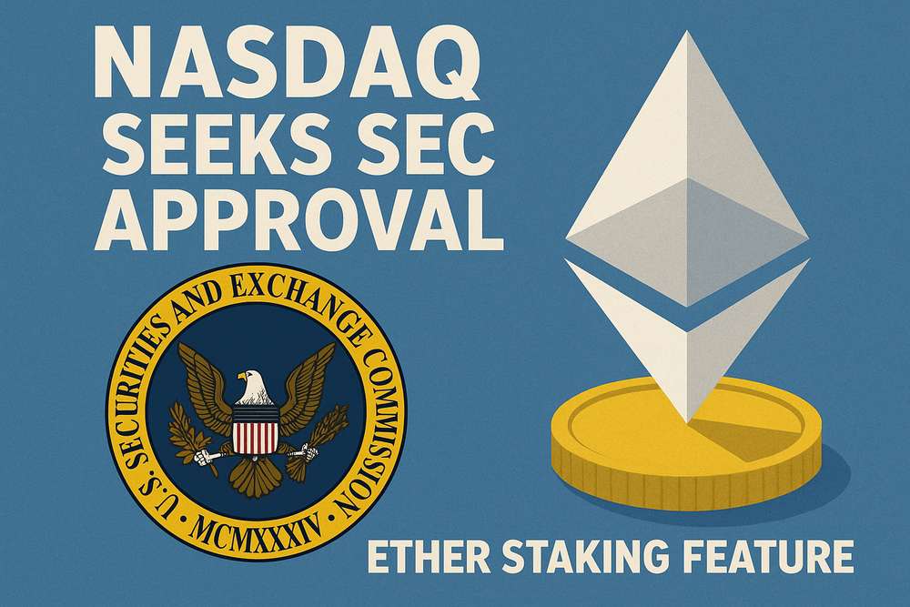 Nasdaq Seeks SEC Approval for Ether Staking Feature
