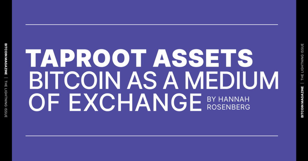 Taproot Assets – Bitcoin As A Medium Of Exchange